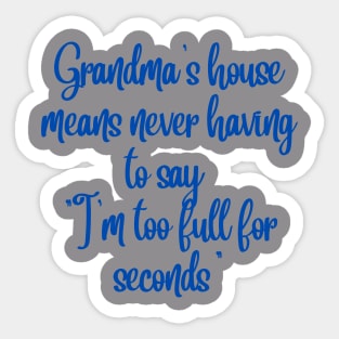 There's Always Room for Seconds at Grandma's Sticker